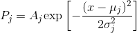 P_{j} = A_{j}\textup{exp}\left [-\frac{(x-\mu_{j})^{2}}{2\sigma_{j}^{2}} \right ]
