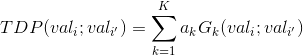 TDP( val_{i};val_{i'} ) = \sum_{k=1}^{K} a_{k}G_{k}( val_{i};val_{i'} )