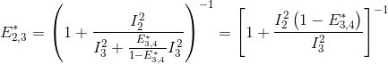 E_{2,3}^*= \left ( 1+\frac{I_2^2}{I_3^2+\frac{E_{3,4}^*}{1-E_{3,4}^*}I_3^2}\right )^{-1}=\left [ 1+\frac{I_2^2\left( 1-E_{3,4}^*\right )}{I_3^2}\right ]^{-1}
